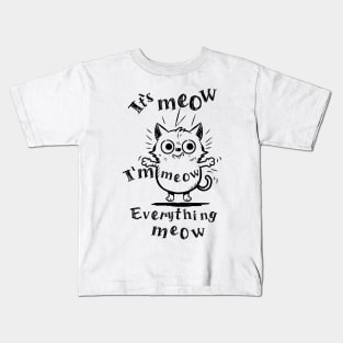 Funy cat its meow Kids T-Shirt